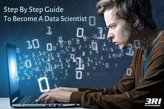 Step by Step Guide to become a Data Scientist