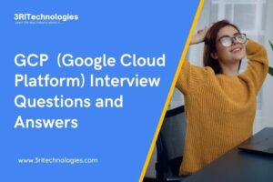 GCP Interview Questions and Answers