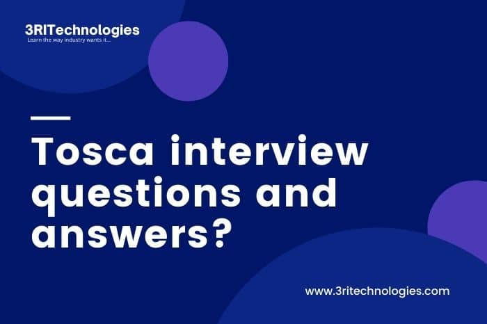 Read more about the article Tosca interview Questions and Answers(For 2023-24)