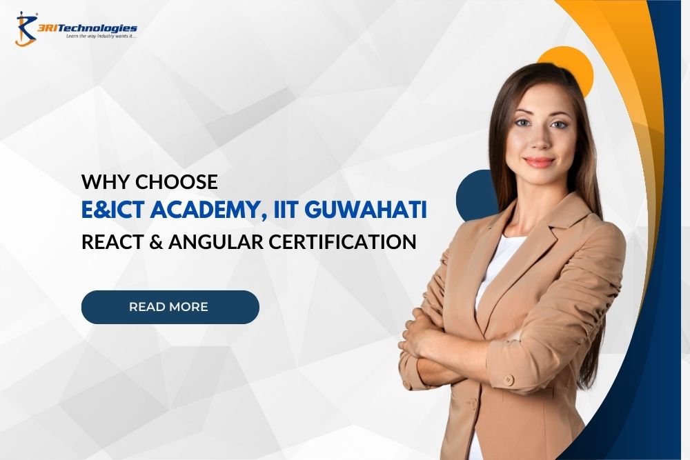 Read more about the article Why Enroll in the E&ICT Academy, IIT Guwahati Advanced Certification in React JS & Angular Web Development