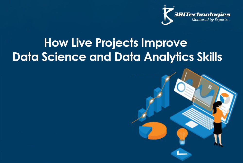 Read more about the article How Live Projects Improve Data Science and Data Analytics Skills
